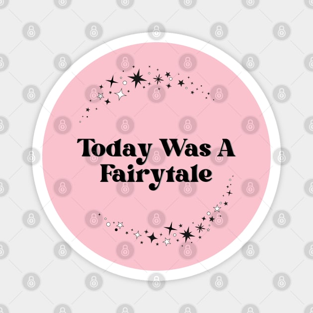 Today Was A Fairytale Magnet by Mysticalart